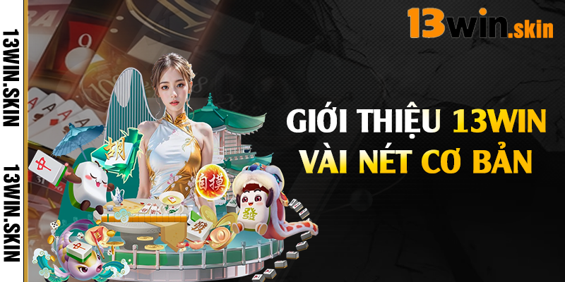 Giới thiệu 13Win vài nét cơ bản 